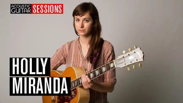 Acoustic Guitar Sessions Presents Holly Miranda